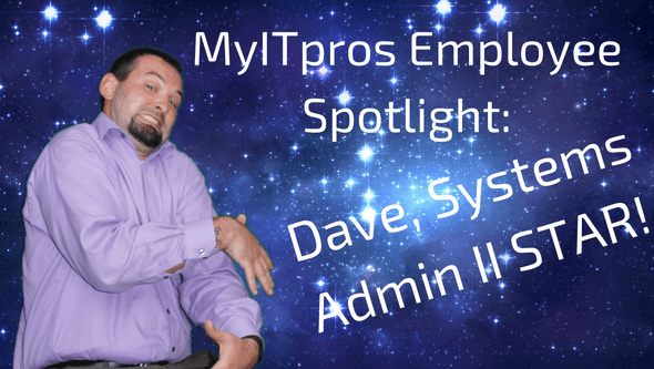 MyITpros-Employee-Spotlight-DAVE.png