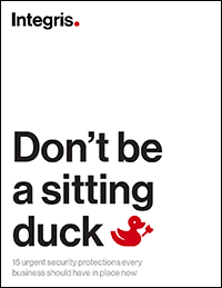 Don't Be a Sitting Duck - 16 Urgent Security Protections Every Business Should Have In Place Now