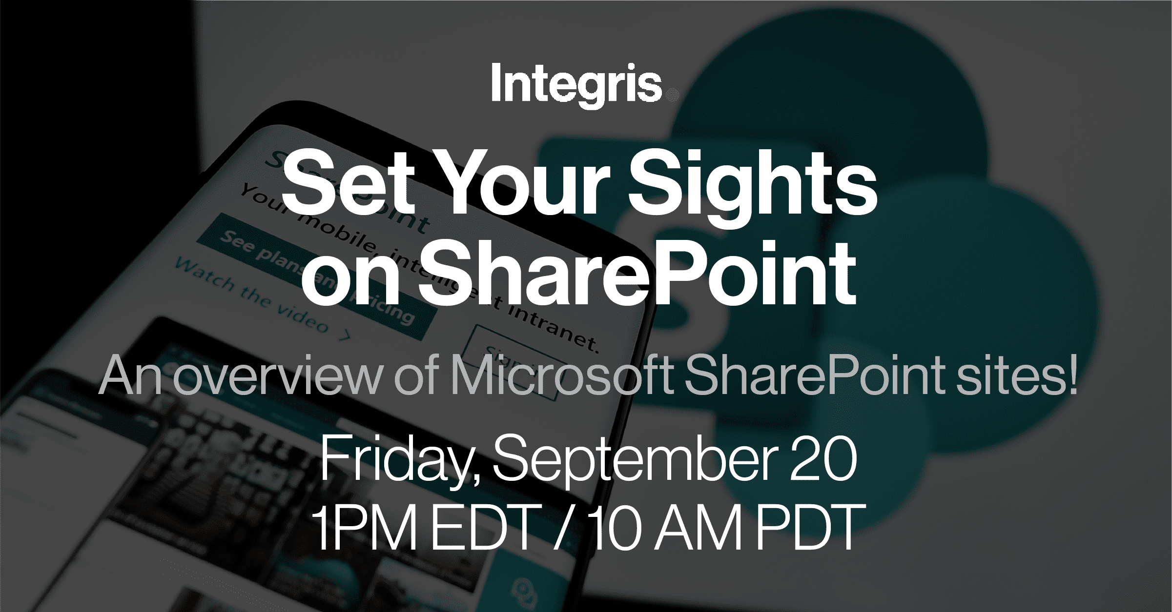 An advertisement for an Integris event titled "Set Your Sights on SharePoint: An overview of Microsoft SharePoint sites!" The event is scheduled for Friday, September 20 at 1PM EDT / 10 AM PDT. There are images of a smartphone and a SharePoint logo in the background.