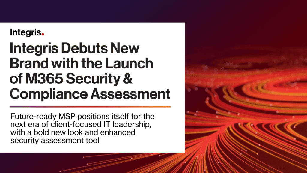 A promotional graphic announces Integris's new brand and launch of the M365 Security & Compliance Assessment, highlighting a new look and enhanced security assessment tool.