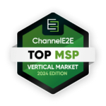 ChannelE2E Top MSP Vertical Market 2024 Edition badge featuring a green and black hexagonal design, white text on a black background—recognizing excellence in IT services.
