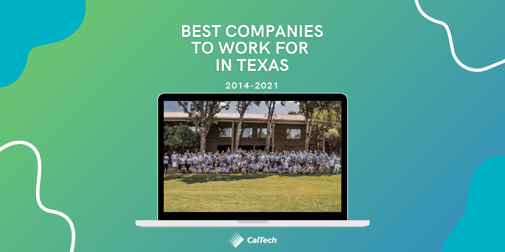 Image of a laptop screen displaying a group of people outdoors. Background text says, Best Companies to Work For in Texas 2014-2021" with the CalTech logo at the bottom.