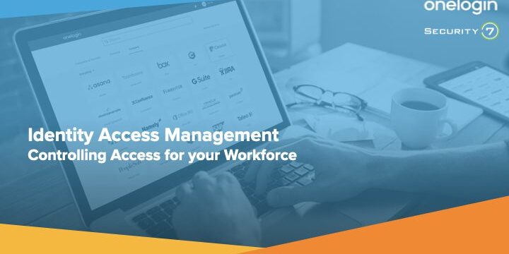 Person typing on a laptop with an identity access management dashboard displayed. Text: "Identity Access Management - Controlling Access for your Workforce". Logos of OneLogin and Security7.