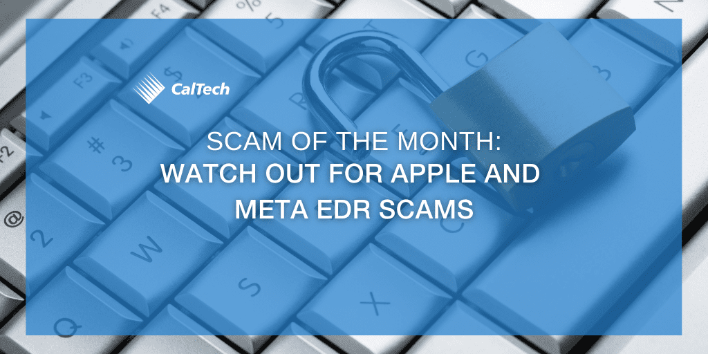 A computer keyboard with an overlay text: CalTech. Scam of the month: Watch out for Apple and Meta EDR scams.